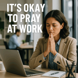 Its ok to pray at work